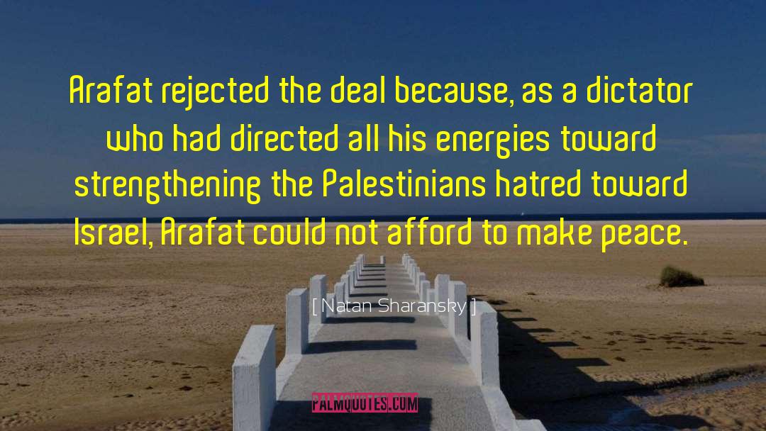 Natan Sharansky Quotes: Arafat rejected the deal because,