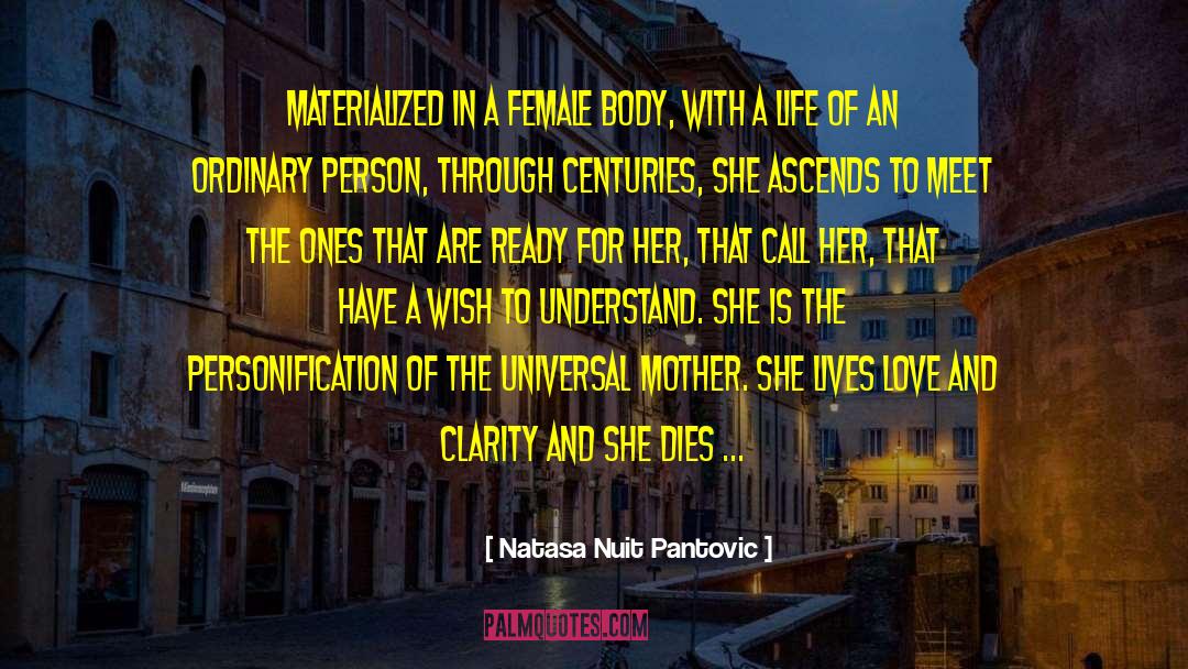 Natasa Nuit Pantovic Quotes: Materialized in a female body,