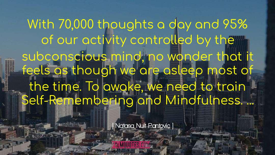 Natasa Nuit Pantovic Quotes: With 70,000 thoughts a day