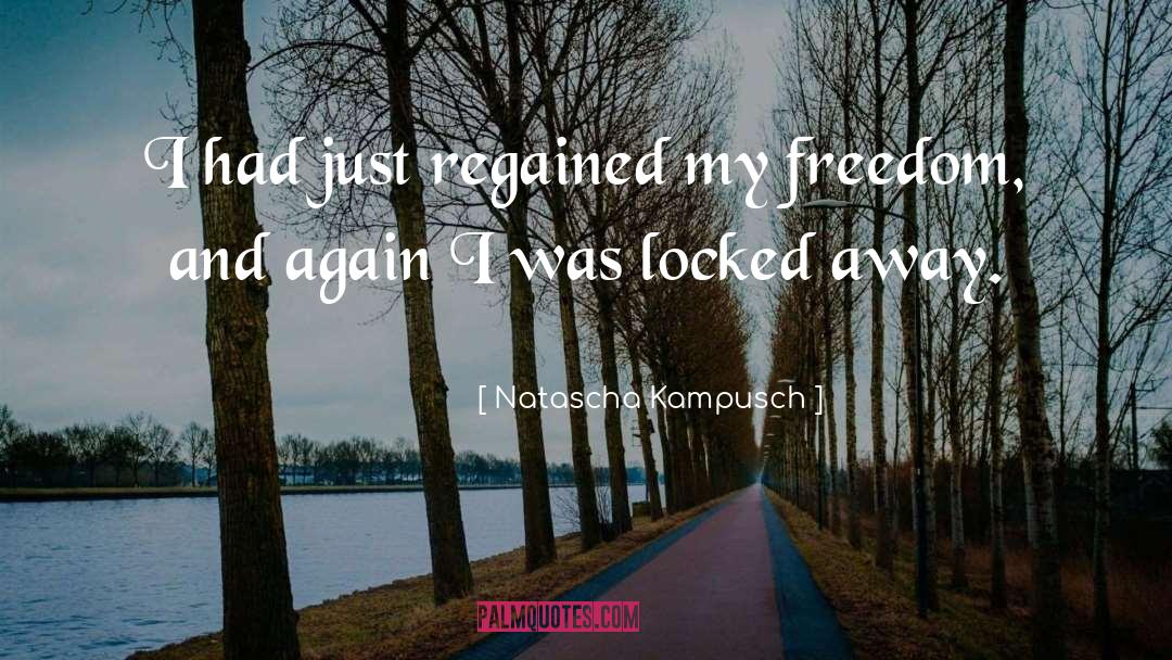 Natascha Kampusch Quotes: I had just regained my