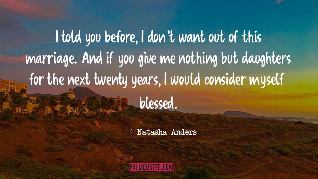 Natasha Anders Quotes: I told you before, I