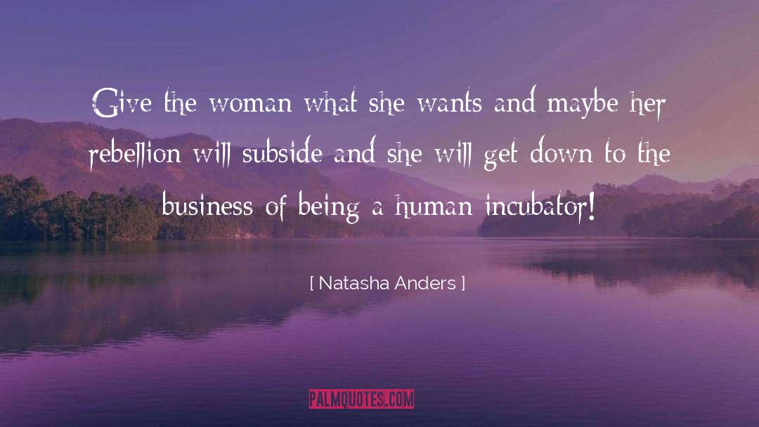 Natasha Anders Quotes: Give the woman what she