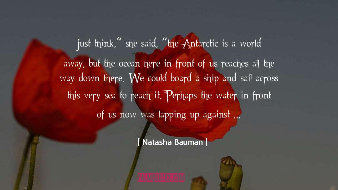 Natasha Bauman Quotes: Just think,