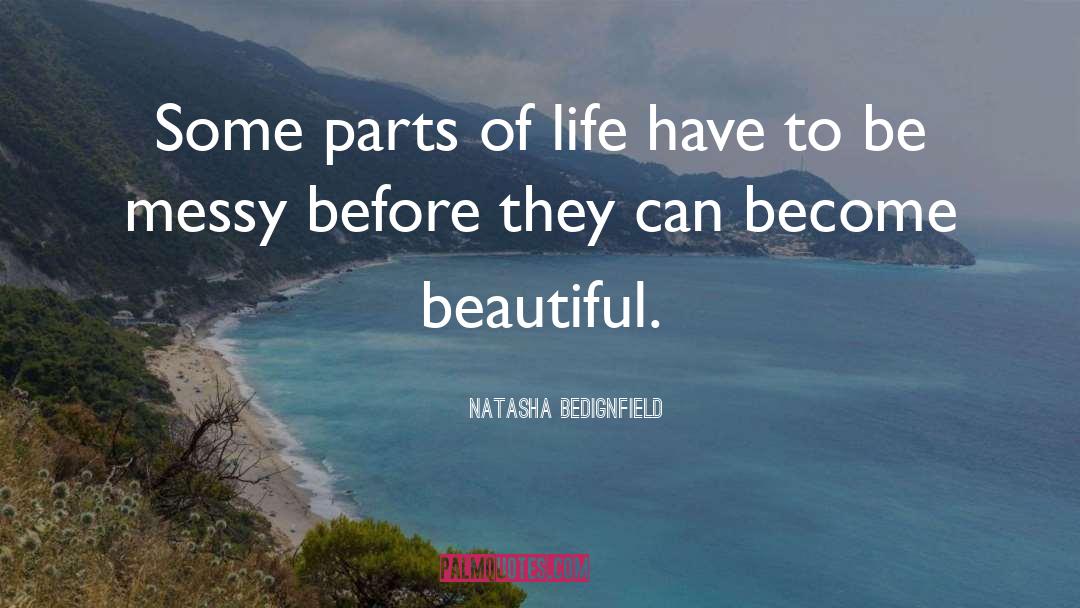 Natasha Bedignfield Quotes: Some parts of life have
