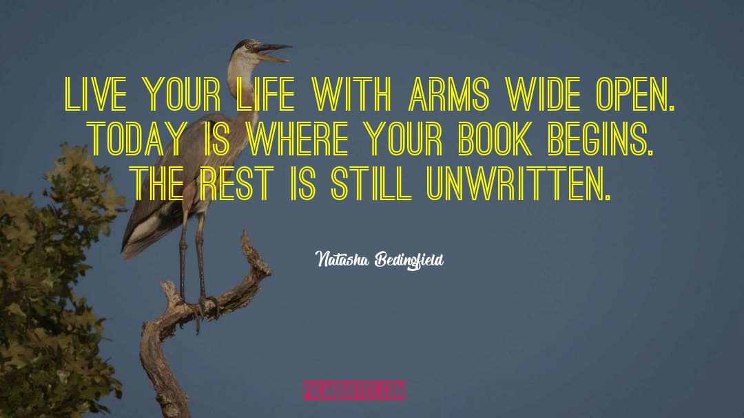 Natasha Bedingfield Quotes: Live your life with arms