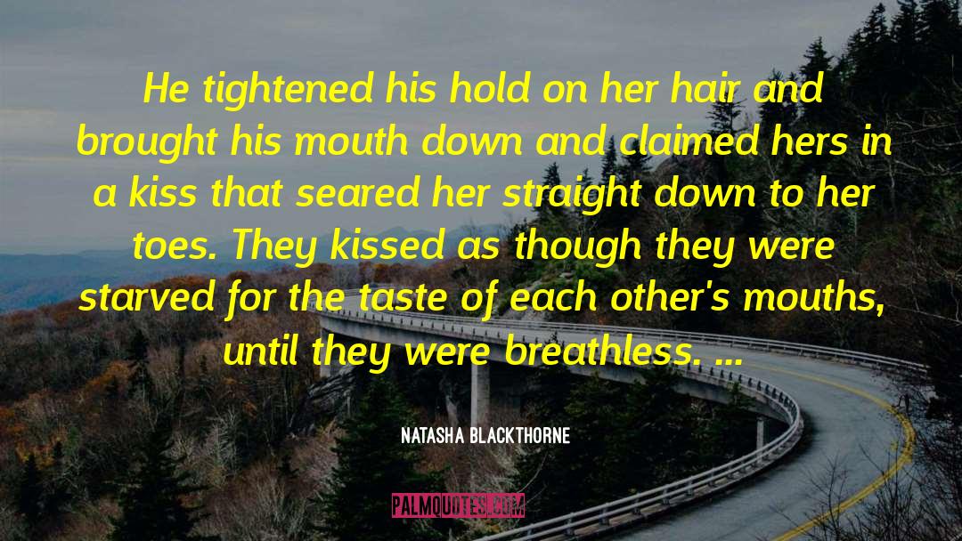 Natasha Blackthorne Quotes: He tightened his hold on
