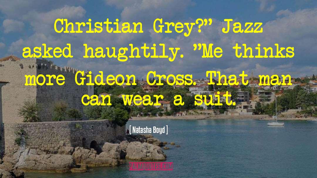 Natasha Boyd Quotes: Christian Grey?