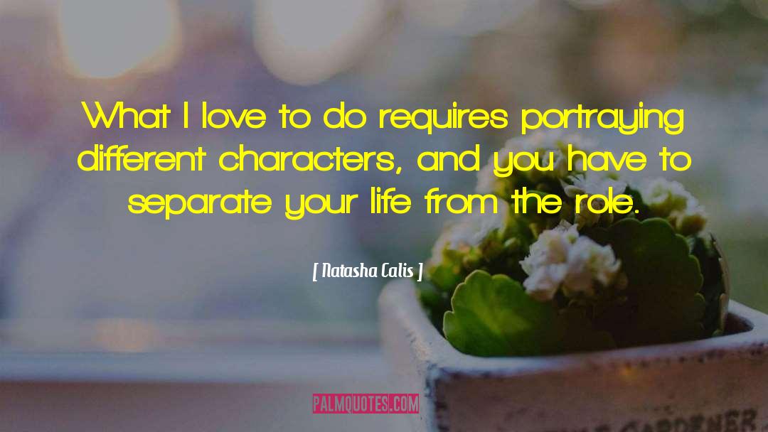 Natasha Calis Quotes: What I love to do