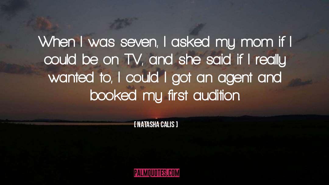 Natasha Calis Quotes: When I was seven, I