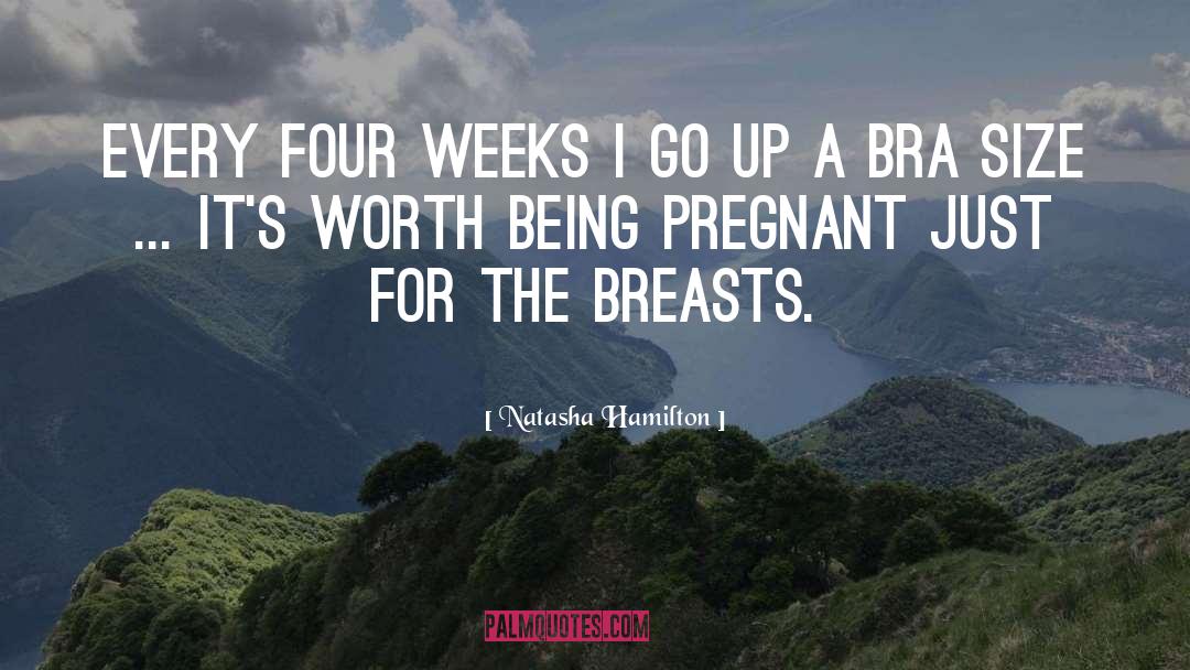 Natasha Hamilton Quotes: Every four weeks I go