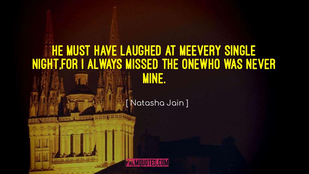 Natasha Jain Quotes: He must have laughed at