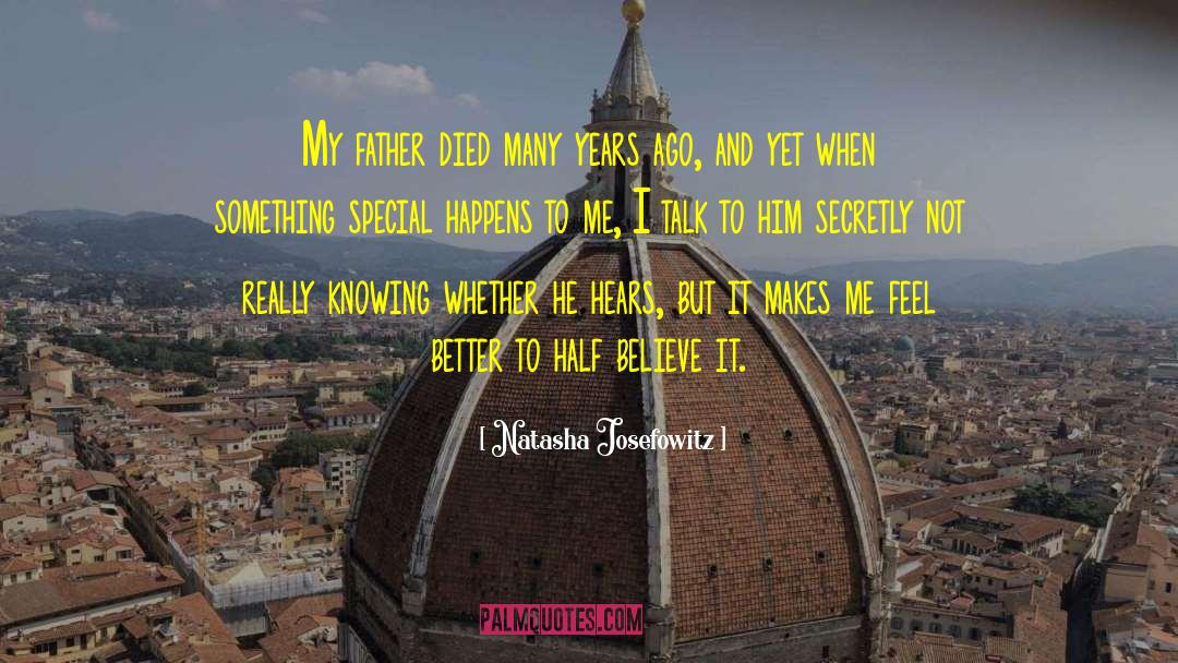 Natasha Josefowitz Quotes: My father died many years
