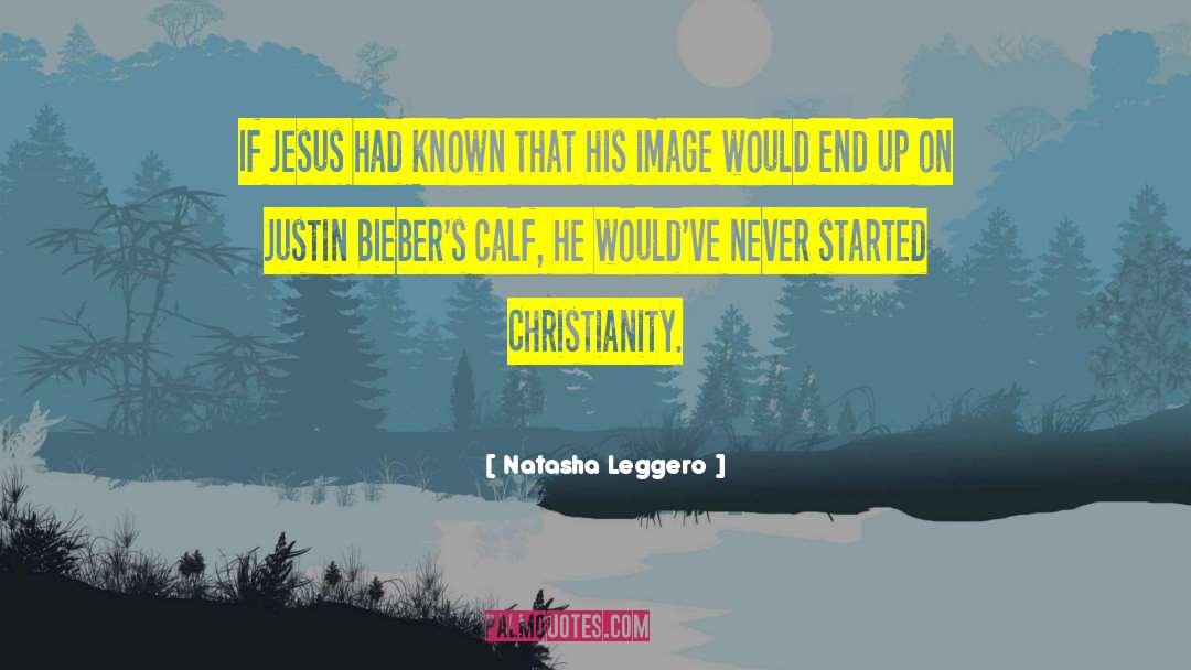 Natasha Leggero Quotes: If Jesus had known that