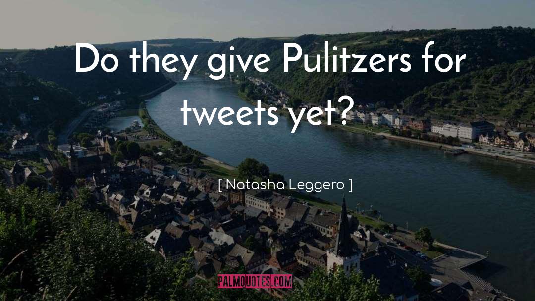 Natasha Leggero Quotes: Do they give Pulitzers for