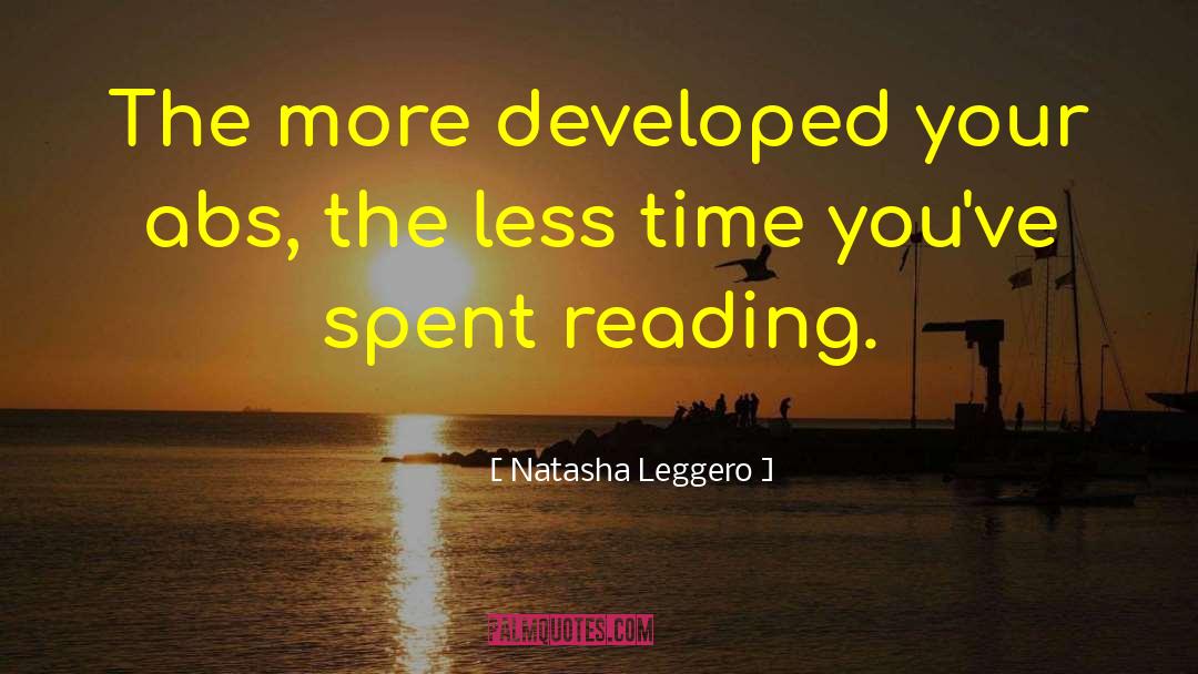 Natasha Leggero Quotes: The more developed your abs,