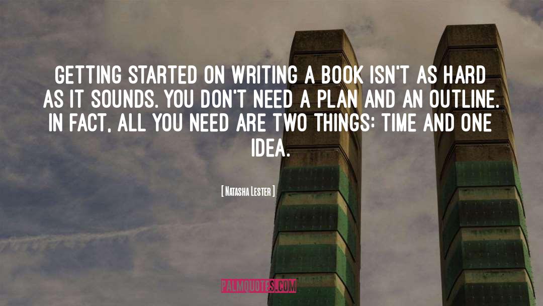 Natasha Lester Quotes: Getting started on writing a