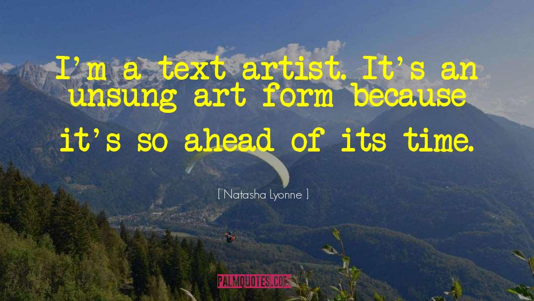 Natasha Lyonne Quotes: I'm a text artist. It's