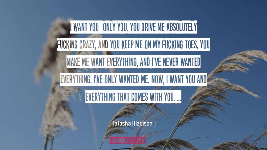 Natasha Madison Quotes: I want you … Only