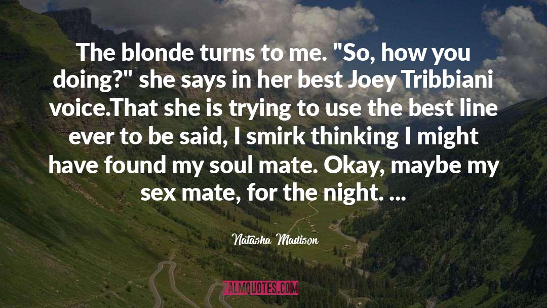 Natasha Madison Quotes: The blonde turns to me.