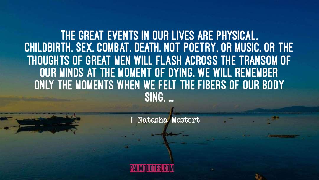 Natasha Mostert Quotes: The great events in our