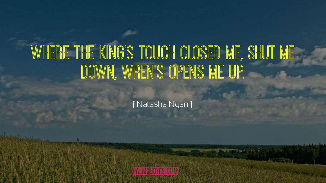 Natasha Ngan Quotes: Where the King's touch closed