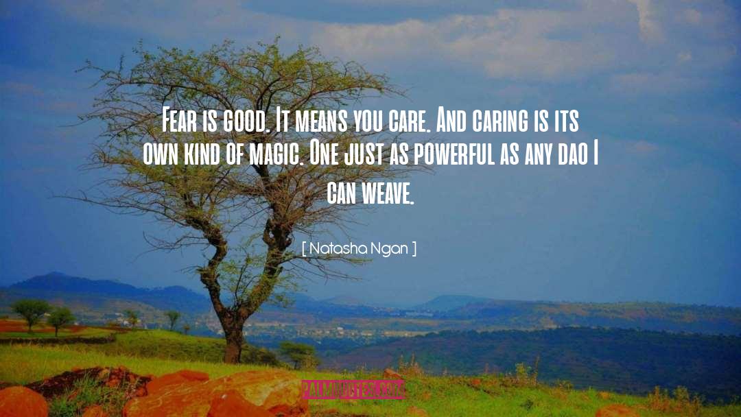 Natasha Ngan Quotes: Fear is good. It means