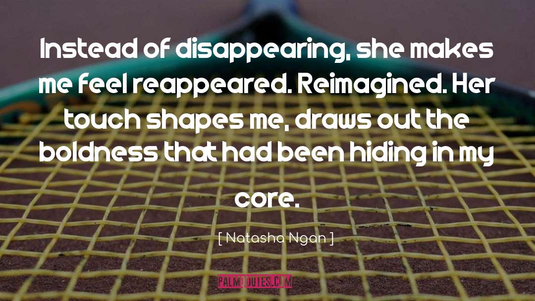 Natasha Ngan Quotes: Instead of disappearing, she makes