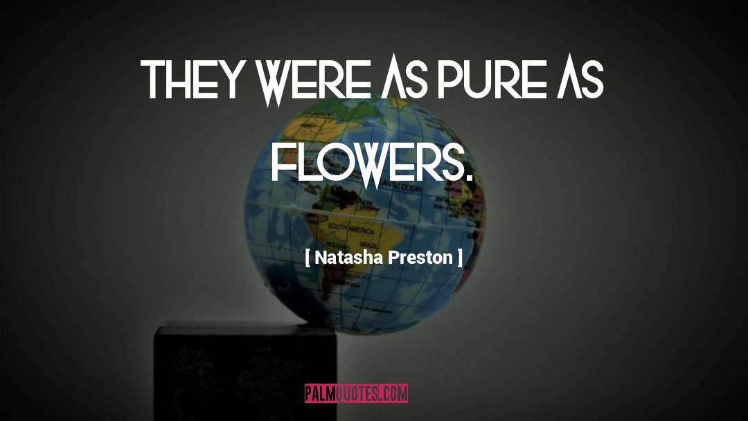Natasha Preston Quotes: They were as pure as