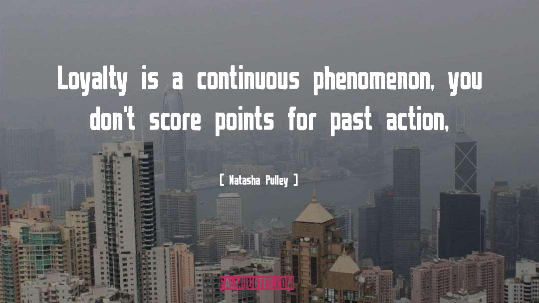 Natasha Pulley Quotes: Loyalty is a continuous phenomenon,