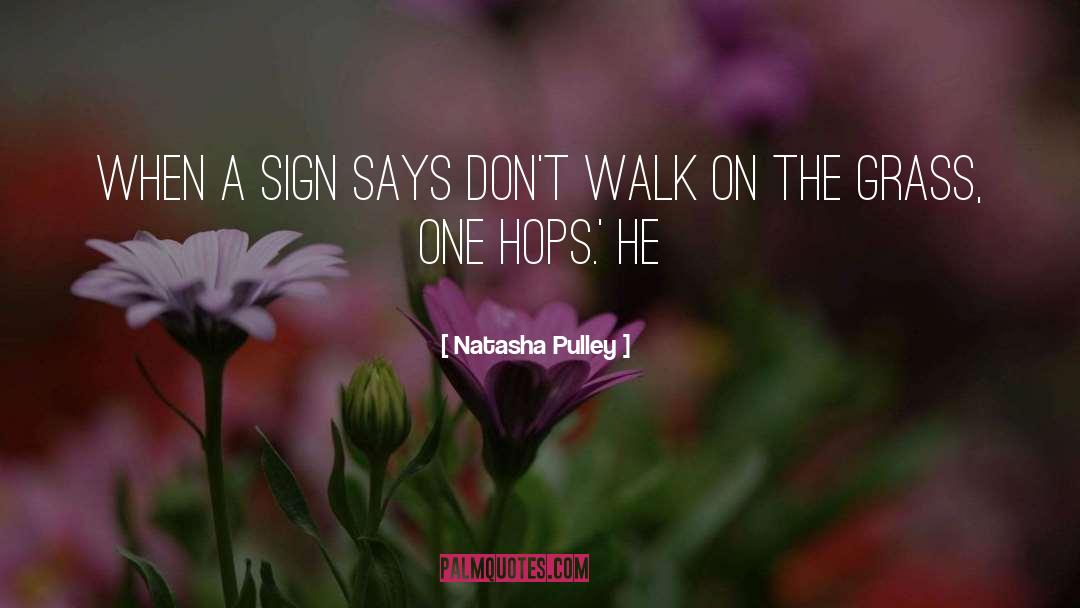Natasha Pulley Quotes: When a sign says don't