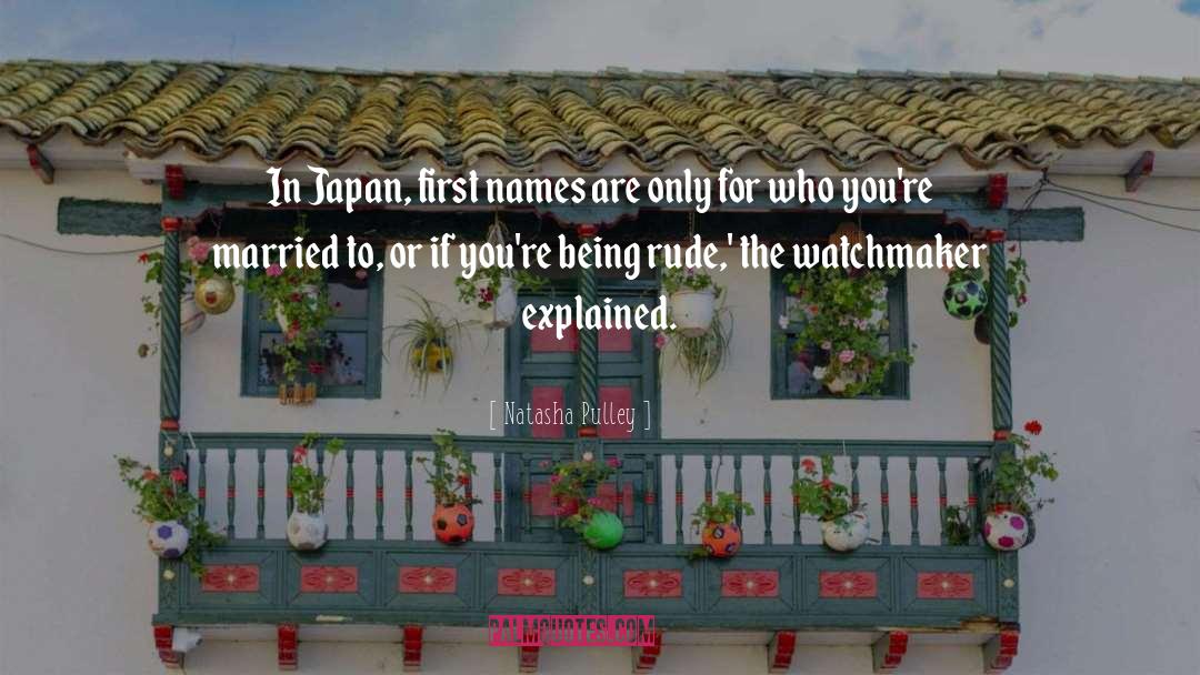 Natasha Pulley Quotes: In Japan, first names are