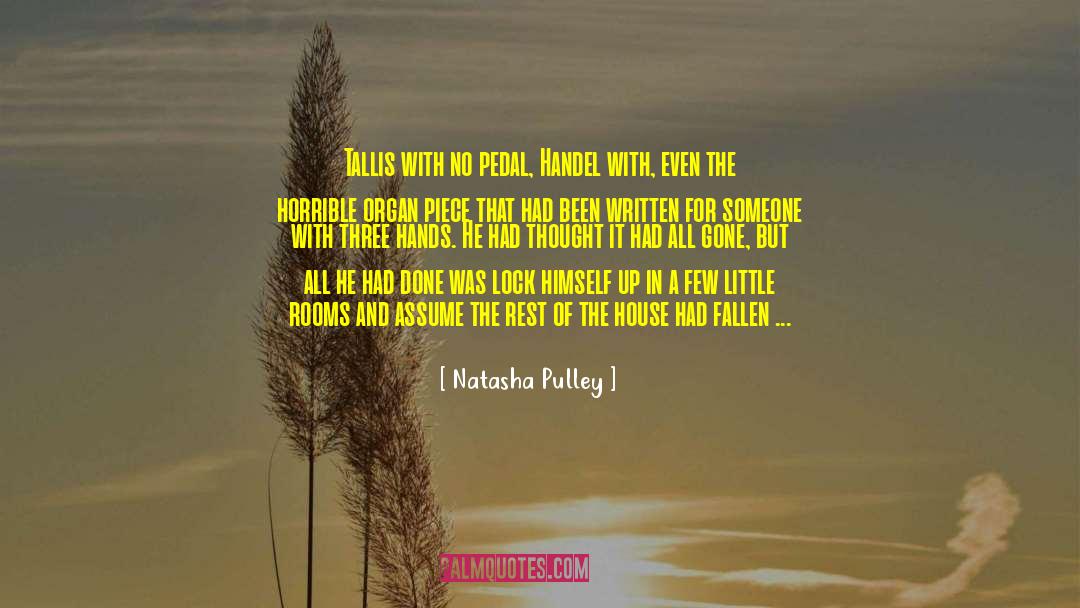 Natasha Pulley Quotes: Tallis with no pedal, Handel