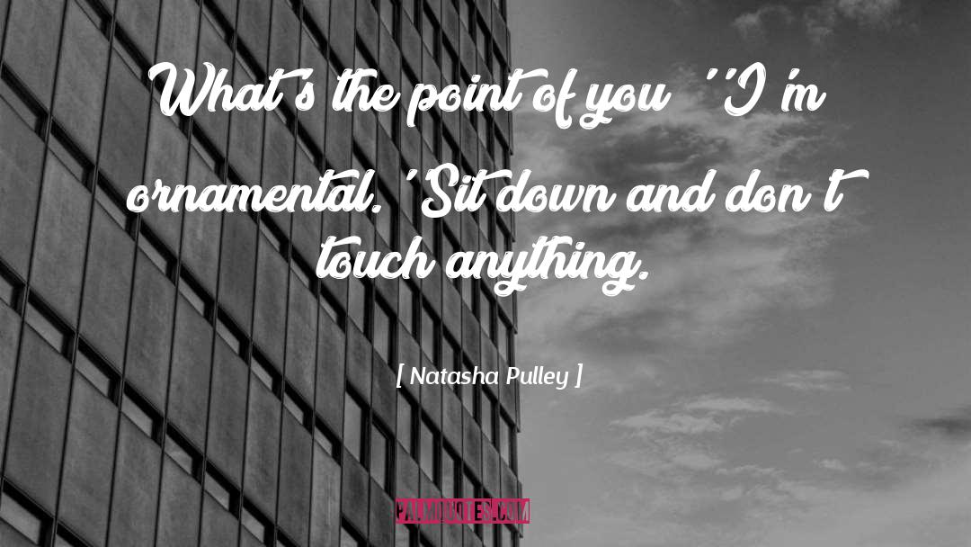Natasha Pulley Quotes: What's the point of you?'<br