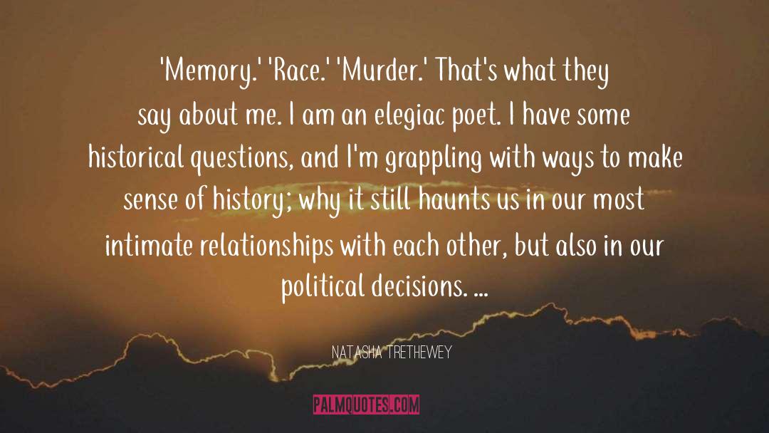 Natasha Trethewey Quotes: 'Memory.' 'Race.' 'Murder.' That's what