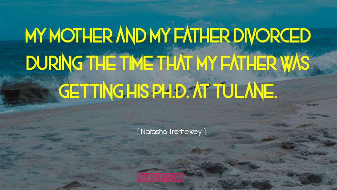 Natasha Trethewey Quotes: My mother and my father