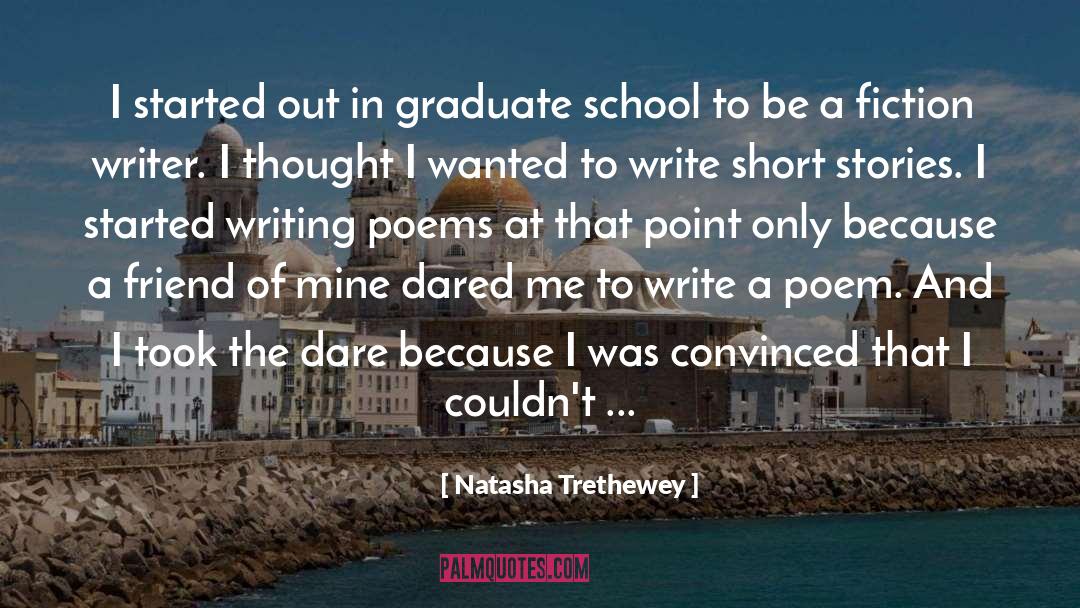 Natasha Trethewey Quotes: I started out in graduate