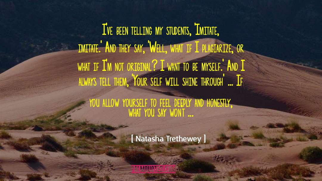 Natasha Trethewey Quotes: I've been telling my students,