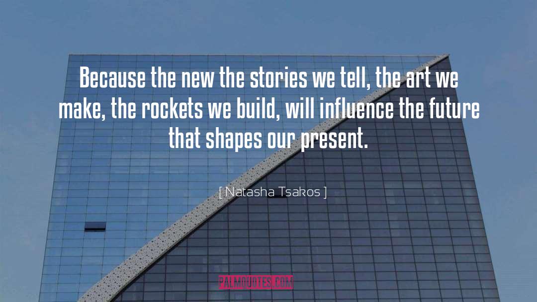 Natasha Tsakos Quotes: Because the new the stories