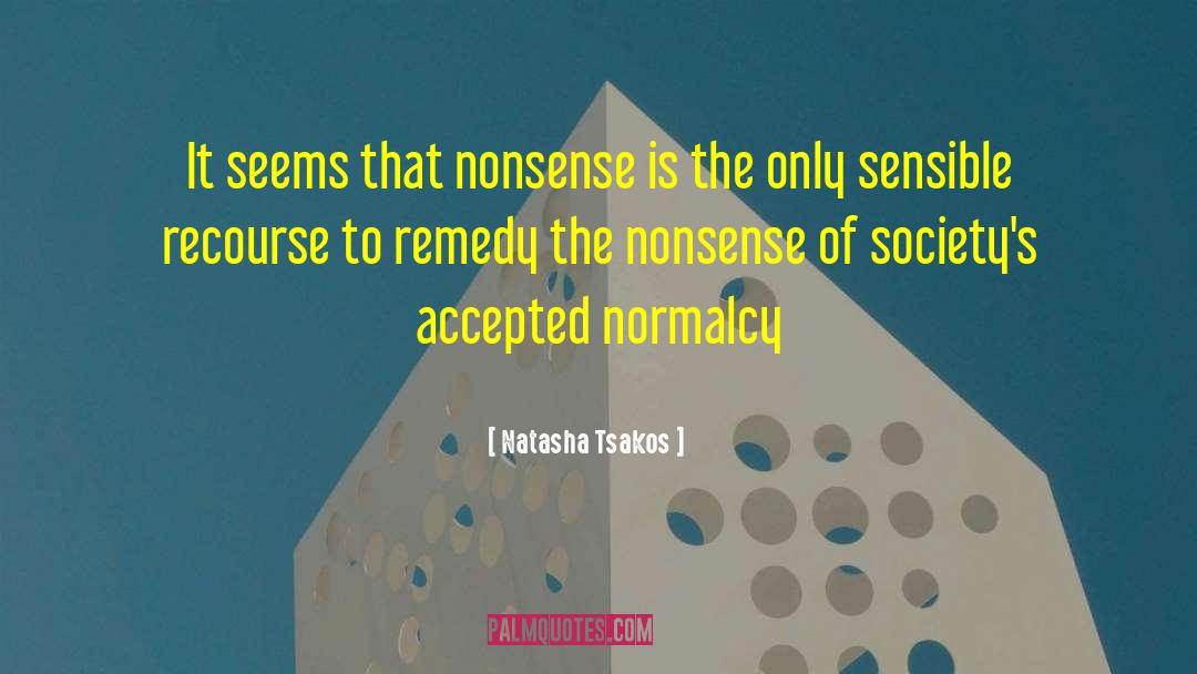 Natasha Tsakos Quotes: It seems that nonsense is
