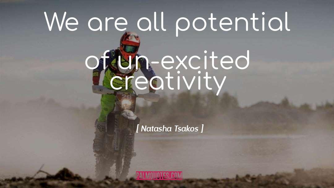 Natasha Tsakos Quotes: We are all potential of