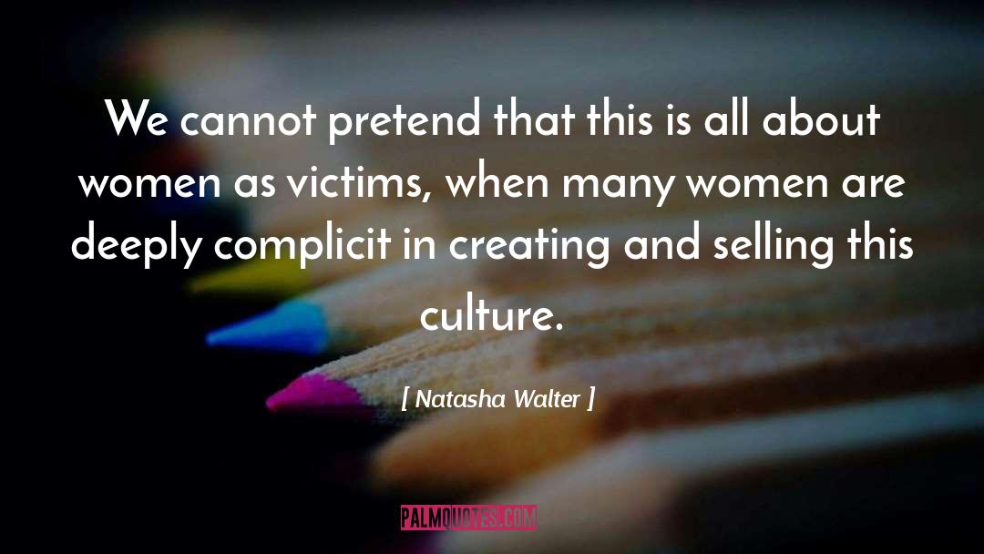 Natasha Walter Quotes: We cannot pretend that this