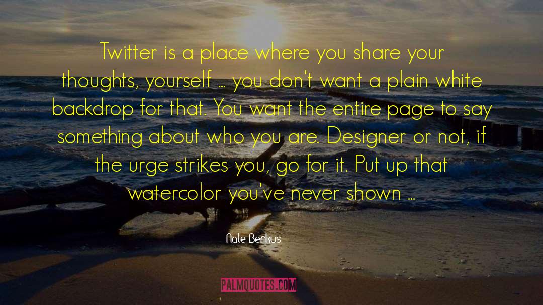 Nate Berkus Quotes: Twitter is a place where