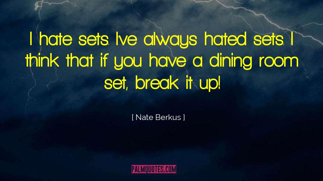 Nate Berkus Quotes: I hate sets. I've always