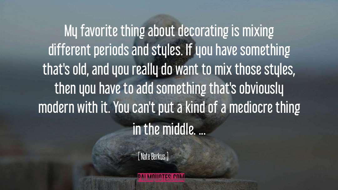 Nate Berkus Quotes: My favorite thing about decorating