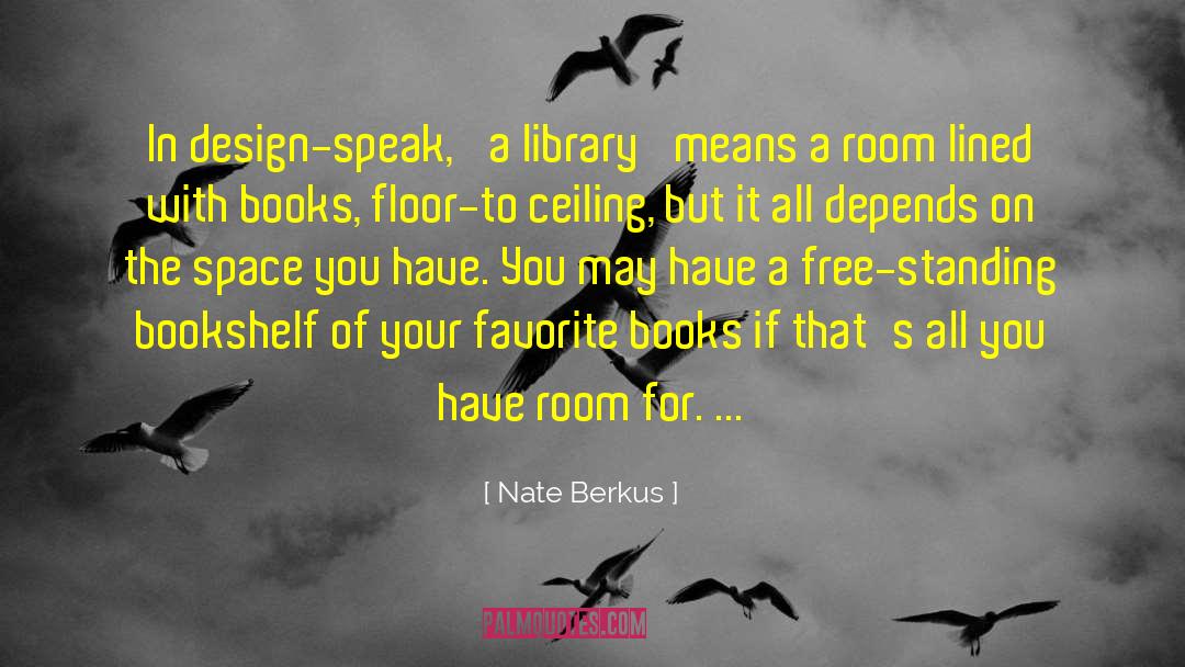 Nate Berkus Quotes: In design-speak, 'a library' means