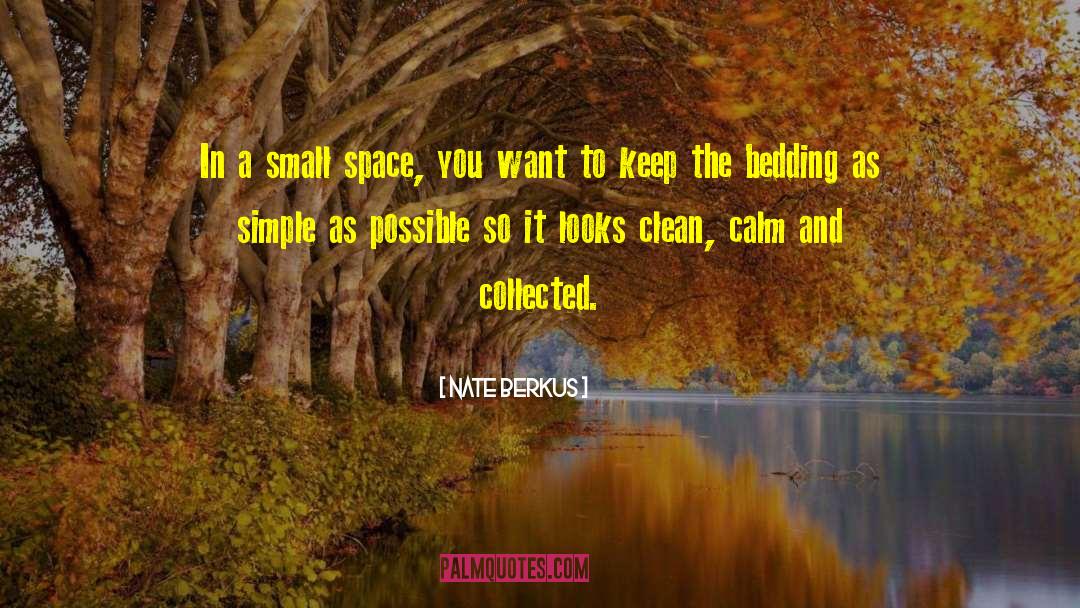 Nate Berkus Quotes: In a small space, you