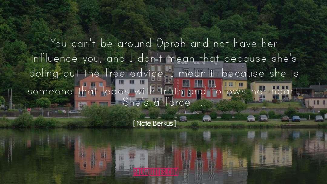 Nate Berkus Quotes: You can't be around Oprah