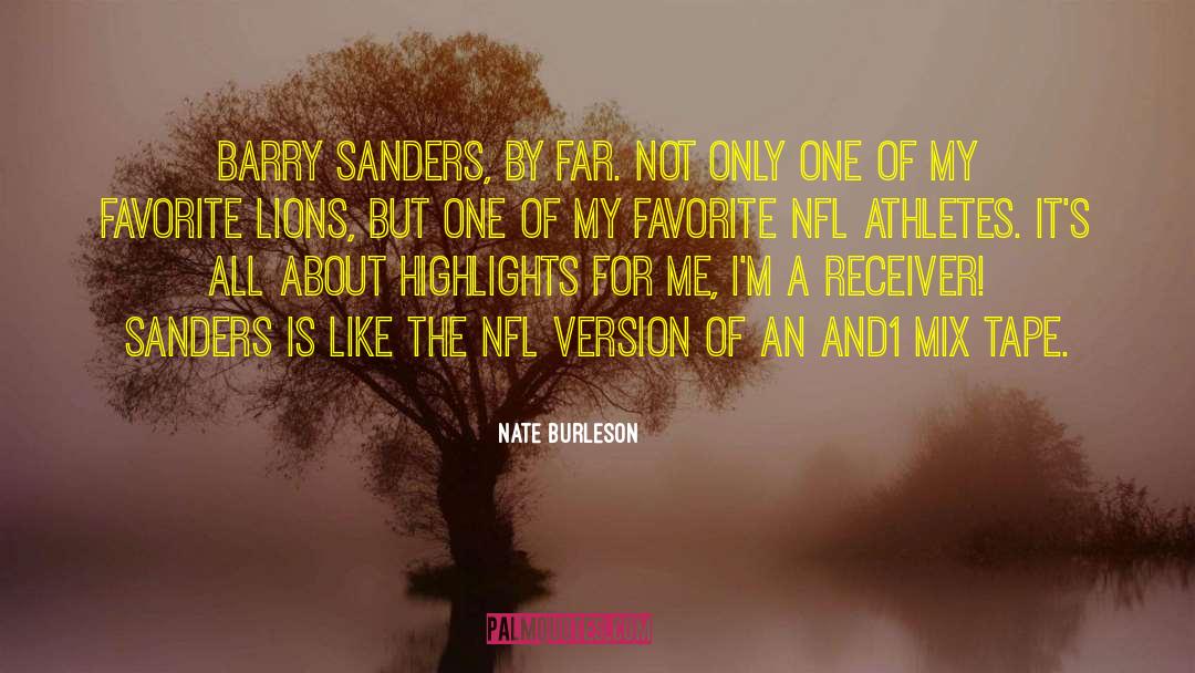 Nate Burleson Quotes: Barry Sanders, by far. Not