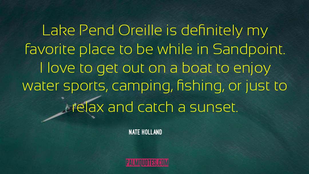 Nate Holland Quotes: Lake Pend Oreille is definitely