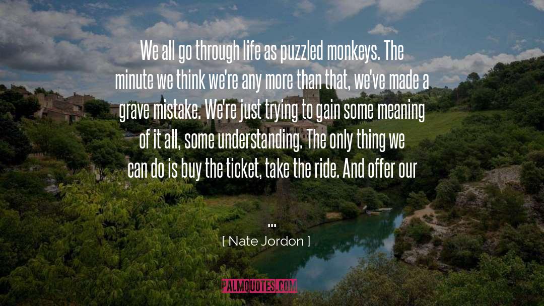 Nate Jordon Quotes: We all go through life